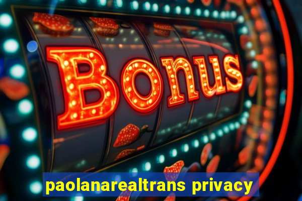 paolanarealtrans privacy